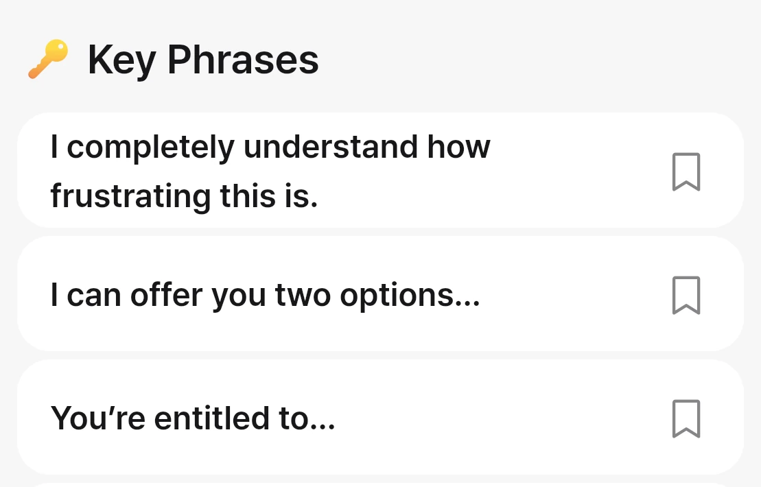 Key Phrases list: “I completely understand how frustrating this is.”, “I can offer you two options…”, “You’re entitled to…”